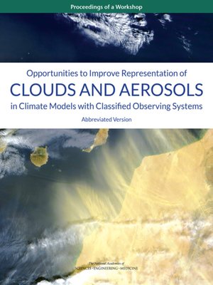 cover image of Opportunities to Improve Representation of Clouds and Aerosols in Climate Models with Classified Observing Systems